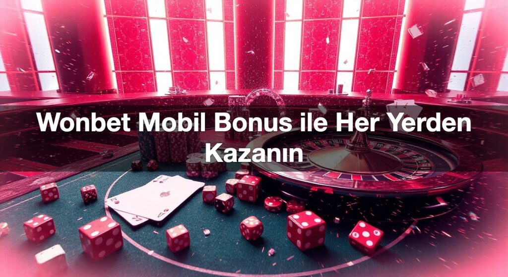 wonbet mobil bonus ile her yerden kazan n 1791843915976