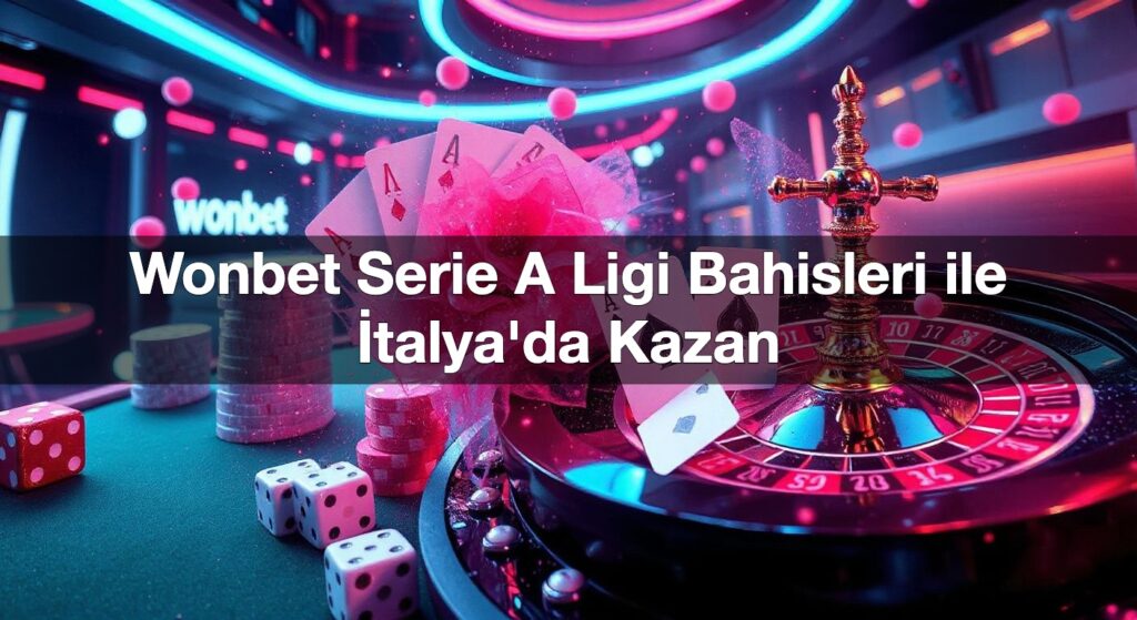 wonbet serie a ligi bahisleri ile i talya da kazan 1791843903890